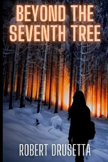 Beyond The Seventh Tree by Robert Drusetta