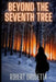 Beyond The Seventh Tree by Robert Drusetta