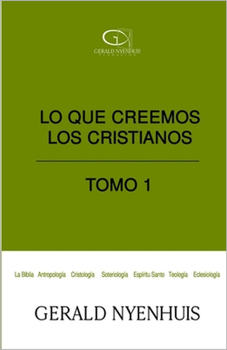 Lo que creemos los cristianos: Tomo 1 by Fundación Gerald Nyenhuis, Gerald Nyenhuis