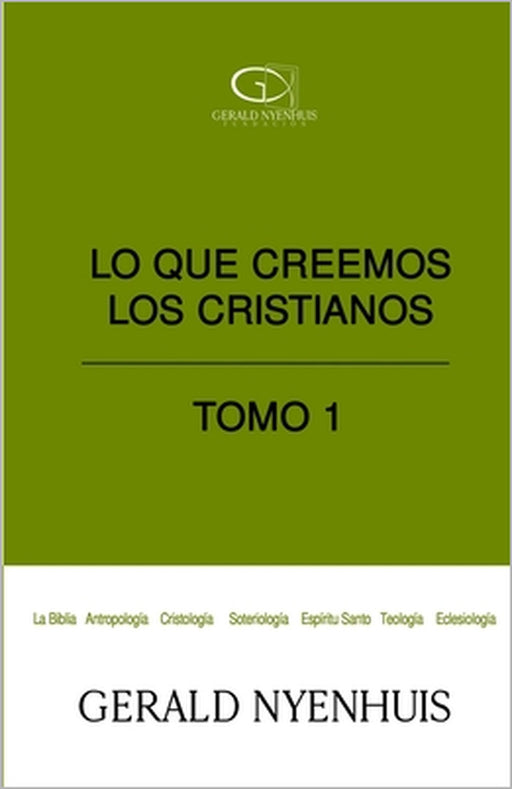 Lo que creemos los cristianos: Tomo 1 by Fundación Gerald Nyenhuis, Gerald Nyenhuis