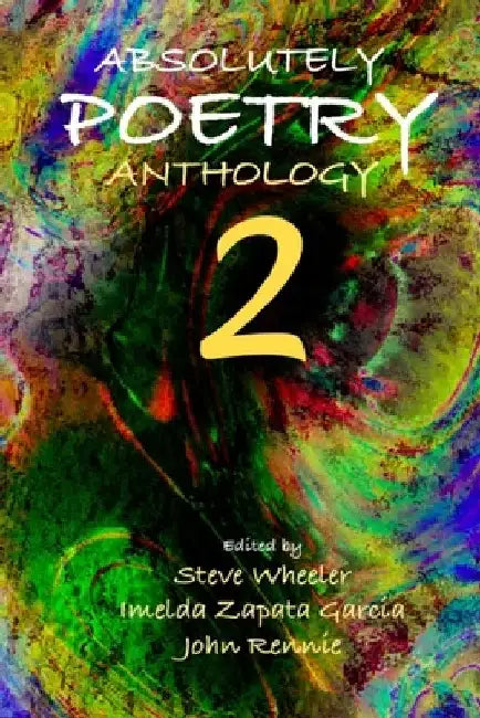 Absolutely Poetry Anthology 2 by Steve Wheeler