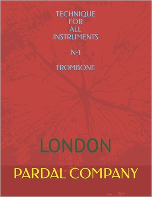 Technique for All Instruments N-1 Trombone: London by Jose Pardal, Jose Perez, Pardal Music Company