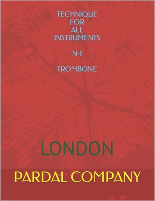 Technique for All Instruments N-1 Trombone: London by Jose Pardal, Jose Perez, Pardal Music Company