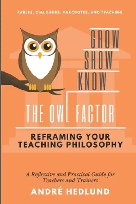 The Owl Factor: Reframing your Teaching Philosophy by André Hedlund