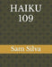 Haiku 109 by Sam Silva
