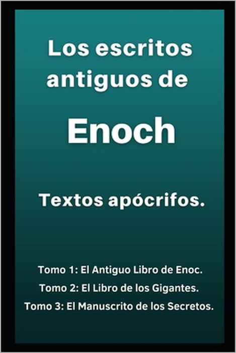 Los escritos antiguos de Enoch: Textos apócrifos by Libros Antiguos