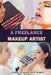 A Freelance Makeup Artist: Exploring The Makeup Artist Business by Bobbye Klopf