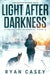 Light After Darkness: A Post Apocalyptic EMP Survival Thriller by Ryan Casey