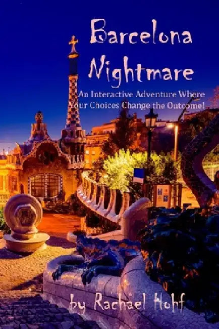 Barcelona Nightmare: An Interactive Adventure by Rachael Hohf