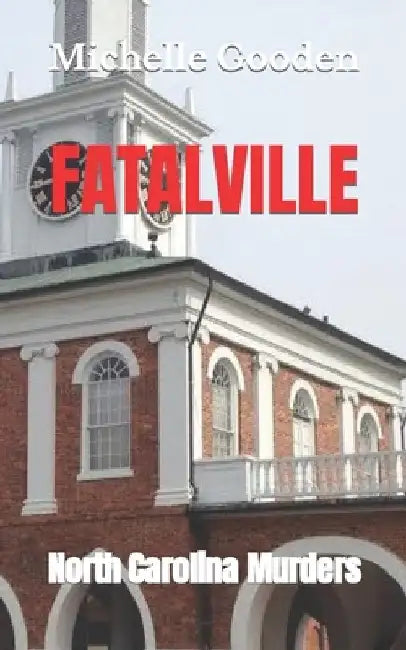 Fatalville: North Carolina Murders by Michelle Gooden