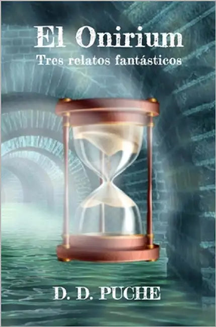 El Onirium: Tres relatos fantásticos by Puche, D. D.
