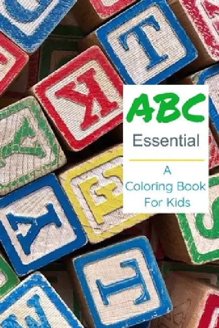 ABC Essential Coloring Book For Kids: Simple ABC Coloring by Clinton Anderson