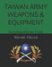 Taiwan Army Weapons & Equipment: Including Marine Corps by Wendell Minnick