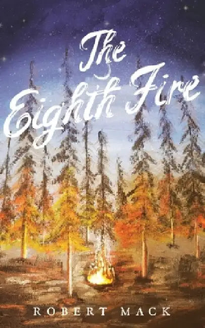The Eighth Fire by Robert Mack
