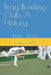Bray Bowling Club, A History: 1965 - 2020 by Patrick Brosnan