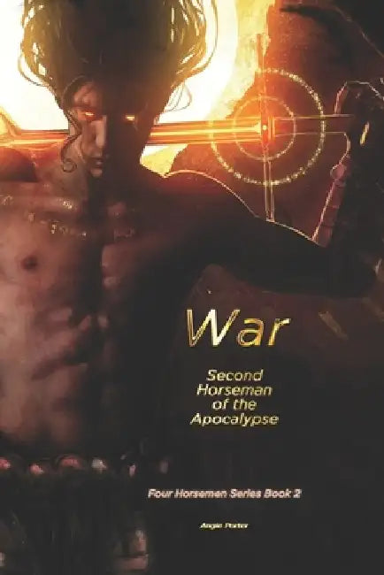 War: Second Horseman of the Apocalypse by Angie Porter