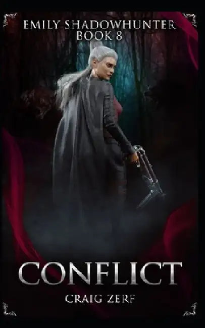 Emily Shadowhunter 8 - a Vampire, Shapeshifter, Werewolf novel: Book 8: CONFLICT by Craig Zerf