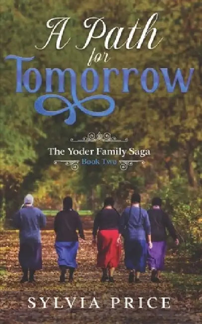 A Path for Tomorrow (An Amish Romance): The Yoder Family Saga Book Two by Tandy O