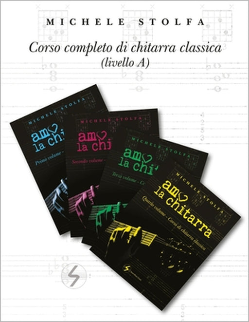 metodo di chitarra "amo la chitarra": Corso completo di chitarra classica A by Michele Stolfa
