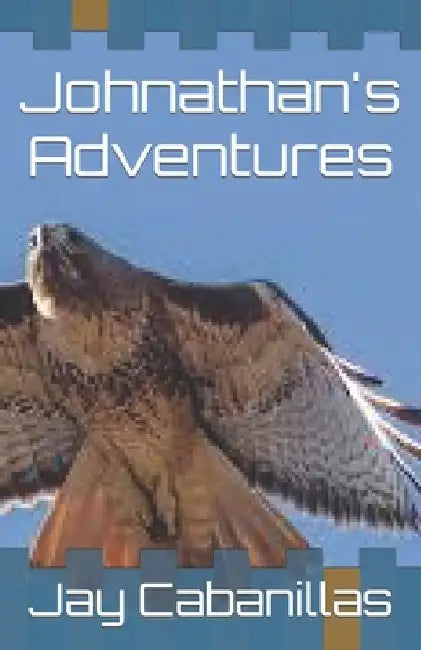 Johnathan's Adventures by Jay F. Cabanillas