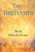 The Thirteenth: A Novel For Troubled Times - the inspiring and challenging spiritual journey of a reborn Arthurian knight through a dy by Mark Glinski-Grant
