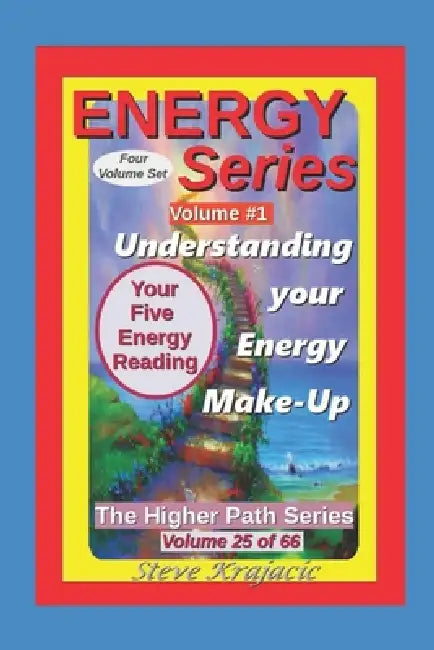 The Higher Path Series, Vol 25, of 33.: Energy Series, Your 5-Energy Reading 1 of 4. by Steve Krajacic