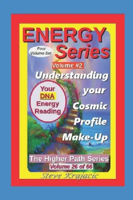 The Higher Path Series, Vol 26: Energy Series, Conscious Reading, 2 of 4. by Steve Krajacic