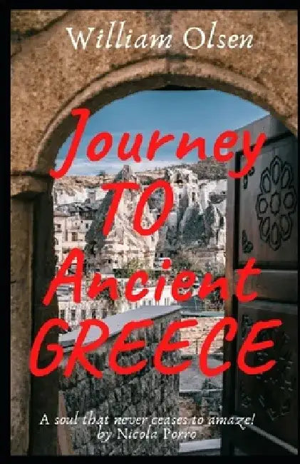 Journey To Ancient Greece by William Olsen