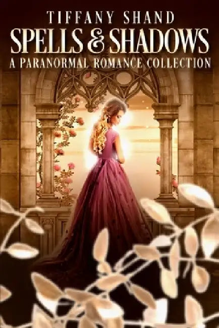 Spells & Shadows: A Paranormal Romance Collection by Tiffany Shand