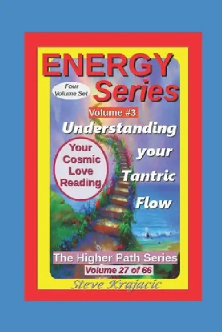The Higher Path Series, Volume 27: Energy Series, Your Tantric Reading by Steve Krajacic