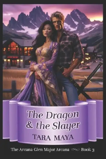 The Dragon and the Slayer: An Arcana Glen Sweet Paranormal Romance - The Major Arcana Series by Tara Maya