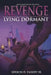 Revenge Lying Dormant by Kerron Demario, Sr. Embery