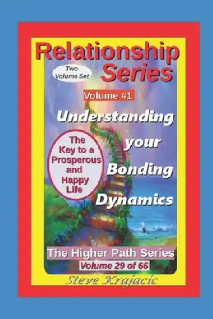 The Higher Path Series, Volume 29: Relationship Series, Bonding Dynamics by Steve Krajacic