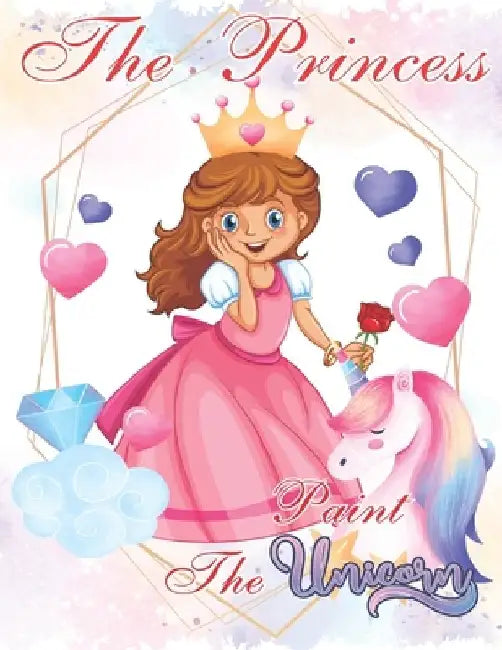 The princess paint the unicorn coloring book for kids: coloring book for kids and adults funny cute birthday gift by Y. Kreation Quotes