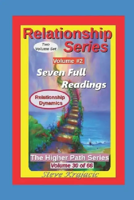 The Higher Path Series, Volume 30: Relationship Series, Seven Full Readings by Steve Krajacic
