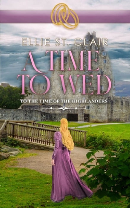A Time to Wed: A Scottish Historical Time Travel Romance by Ellie St Clair