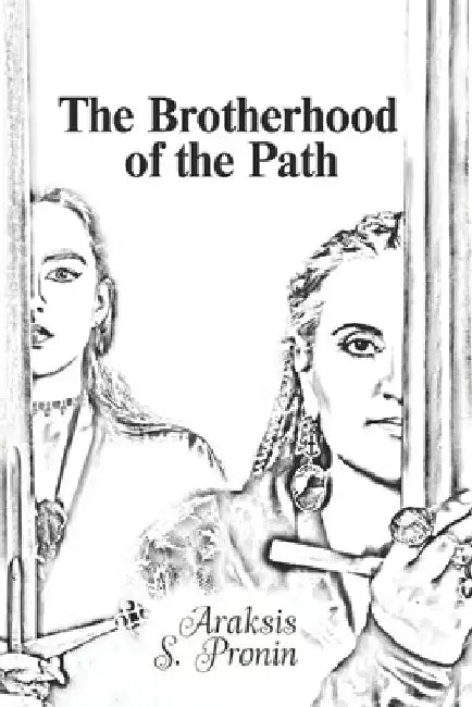The Brotherhood of the Path by Araksis S. Pronin