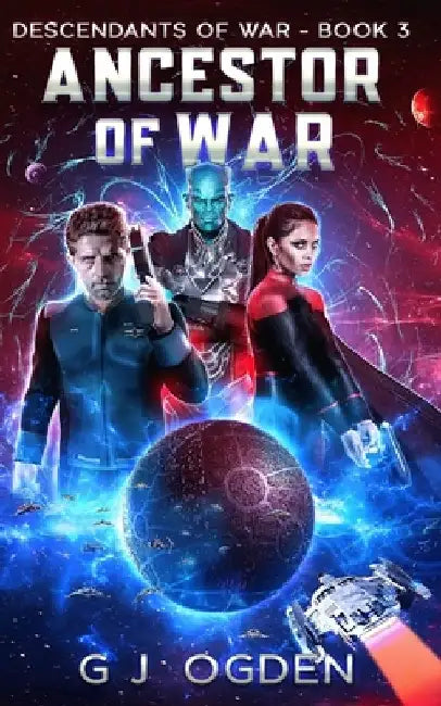 Ancestor of War: A Military Space Opera Adventure by S. L. Ogden