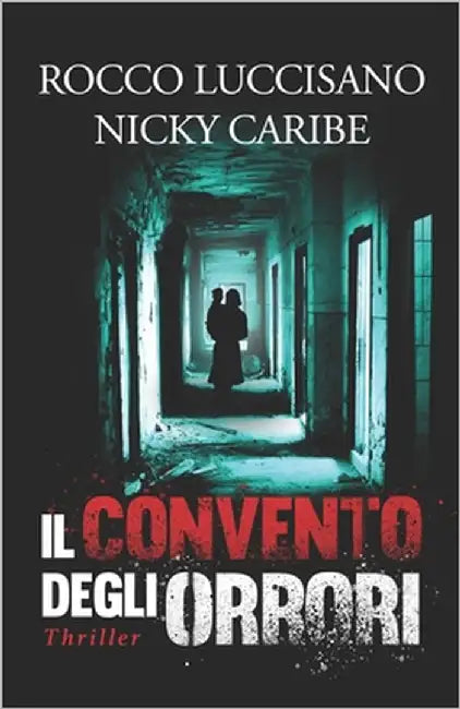 Il convento degli orrori: Thriller noir. Una fragile madre, i suoi piccoli e l'incubo di un passato sepolto by Caribe, Nicky
