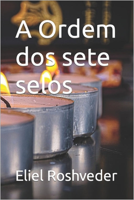 A Ordem dos sete selos by Eliel Roshveder