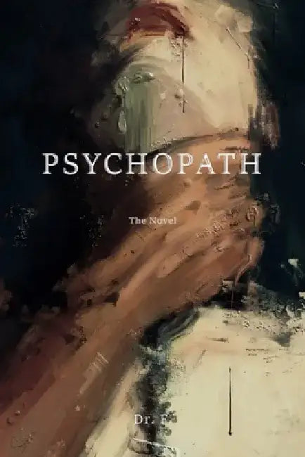 Psychopath: The Novel by F.