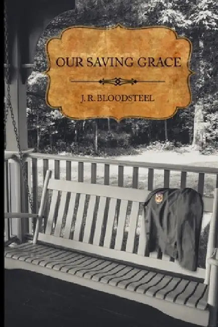 Our Saving Grace by J. R. Bloodsteel