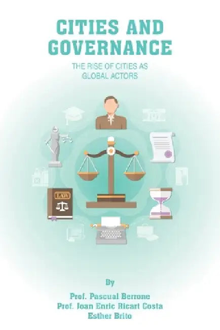 CITIES and Governance: The rise of Cities as global actors by Joan Enric Ricart Costa, Esther Brito, Pascual Berrone