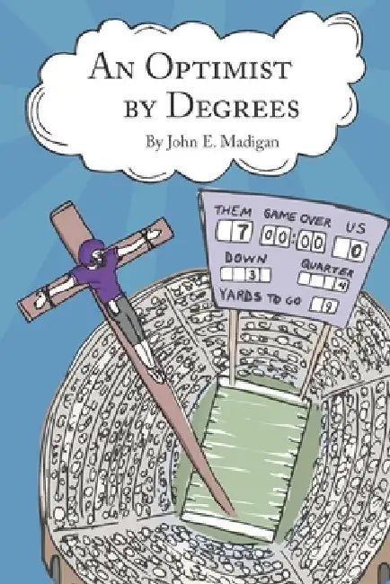 An Optimist by Degrees by John E. Madigan