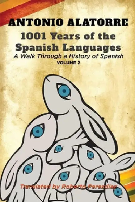 1001 Years of the Spanish Language: Walk along a History of Spanish: Volume 2 by Roberto Perezdiaz