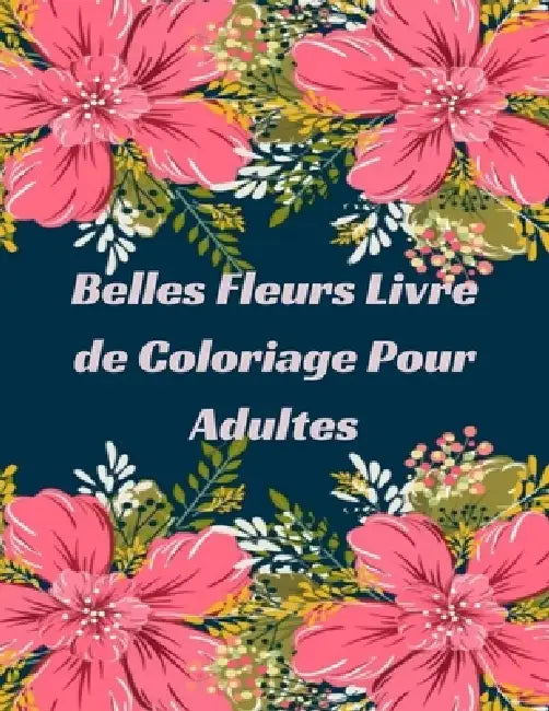 belles fleurs livre de coloriage pour adults: Livre de coloriage pour adultes avec des motifs floraux, des bouquets, des couronnes et diverses décorat by Mb Caballero