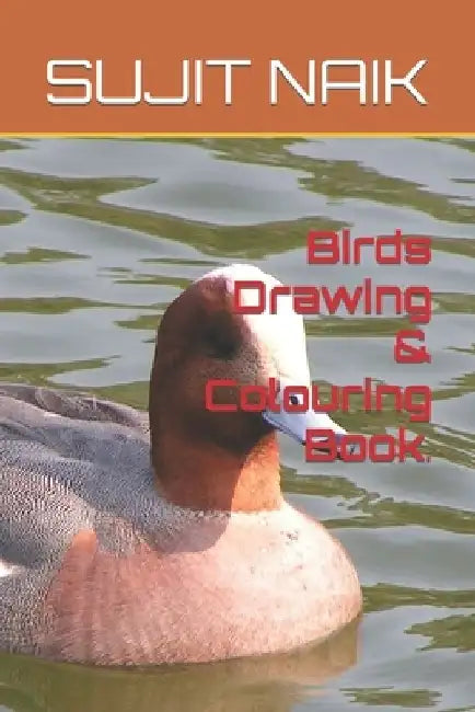 Birds Drawing & Colouring Book. by Sujit Kumar Naik
