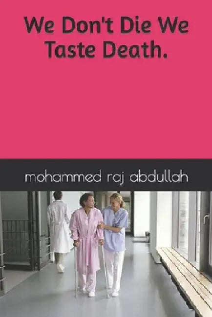 We Don't Die We Taste Death. by Mohammed Raj Raj Abdullah