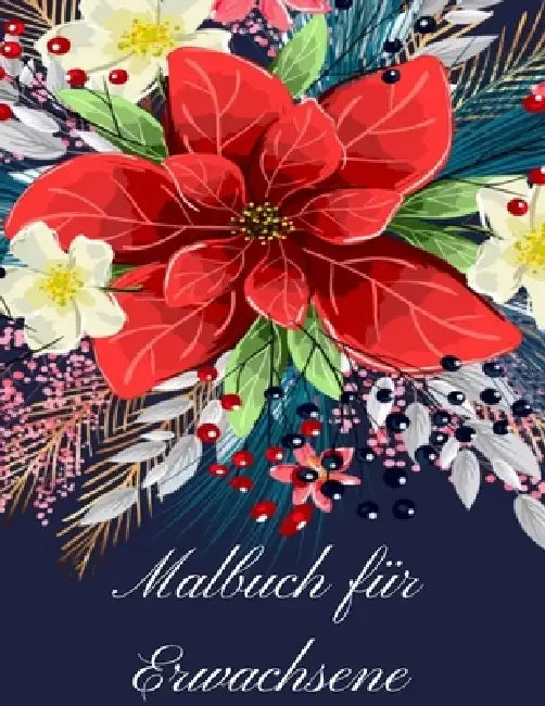 Malbuch für Erwachsene: Malbuch für Erwachsene - 60 einzigartige Blumen Motive zur Förderung von Gelassenheit, Stressabbau und der eigenen Kreativität by Mb Caballero