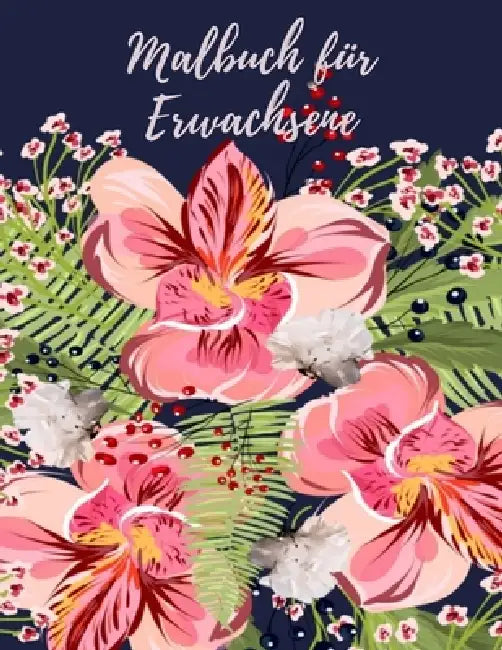 Malbuch für Erwachsene: Malbuch für Erwachsene - 60 einzigartige Blumen Motive zur Förderung von Gelassenheit, Stressabbau und der eigenen Kreativität by Mb Caballero